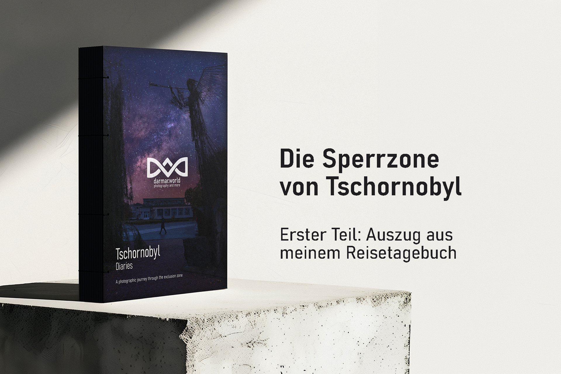 Die Sperrzone – Einblicke in einen besonderen Raum. Erster Teil: Tschornobyl Diaries – Auszug aus meinem Reisetagebuch